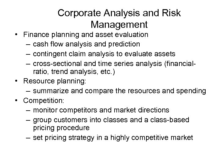 Corporate Analysis and Risk Management • Finance planning and asset evaluation – cash flow