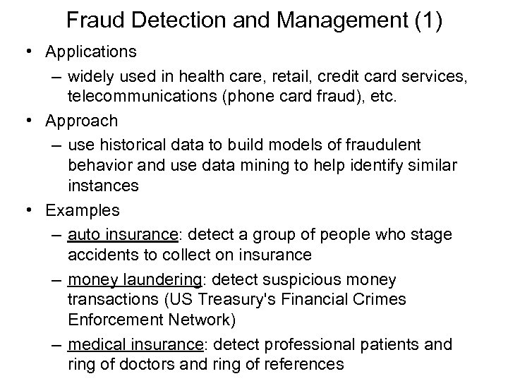Fraud Detection and Management (1) • Applications – widely used in health care, retail,