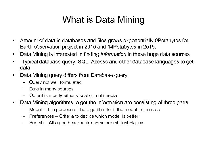 What is Data Mining • • Amount of data in databases and files grows