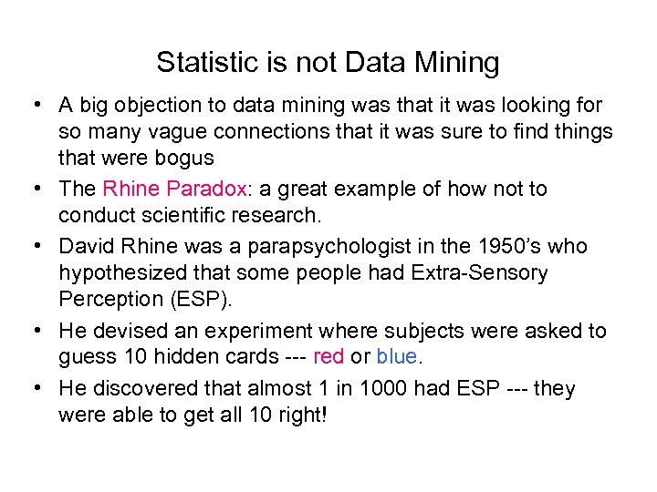 Statistic is not Data Mining • A big objection to data mining was that