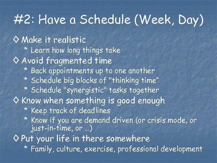 #2: Have a Schedule (Week, Day) ◊ Make it realistic * Learn how long