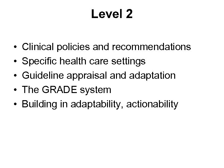 Level 2 • • • Clinical policies and recommendations Specific health care settings Guideline