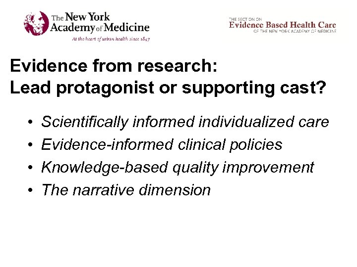 Evidence from research: Lead protagonist or supporting cast? • • Scientifically informed individualized care