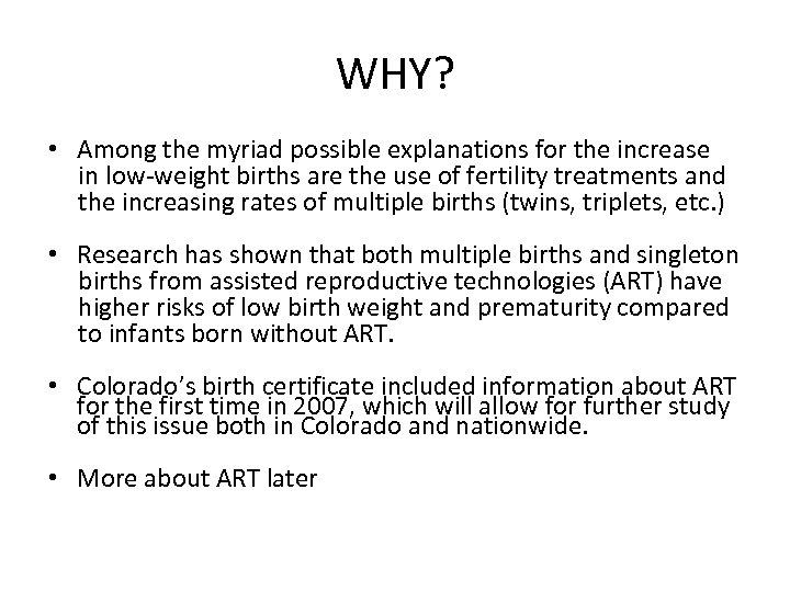 WHY? • Among the myriad possible explanations for the increase in low-weight births are