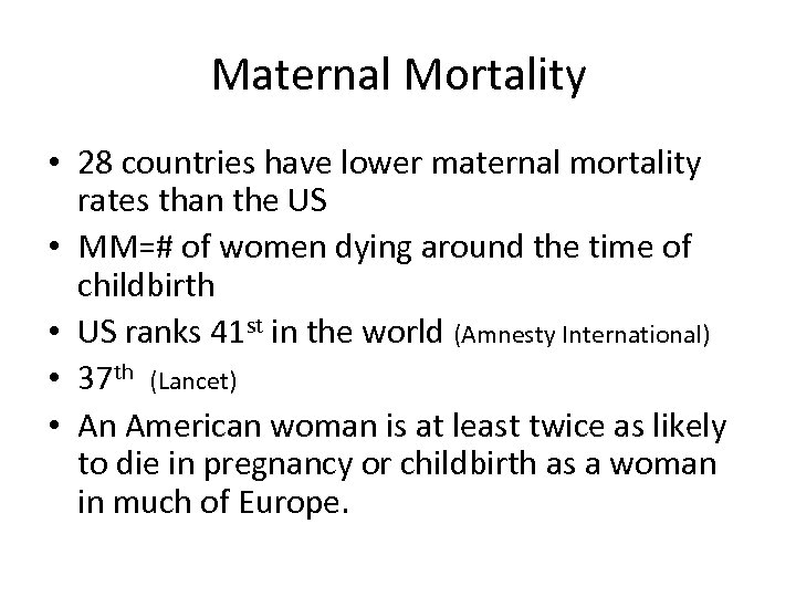 Maternal Mortality • 28 countries have lower maternal mortality rates than the US •