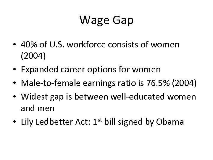 Wage Gap • 40% of U. S. workforce consists of women (2004) • Expanded