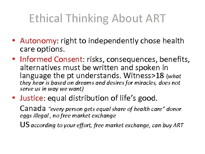 Ethical Thinking About ART • Autonomy: right to independently chose health care options. •