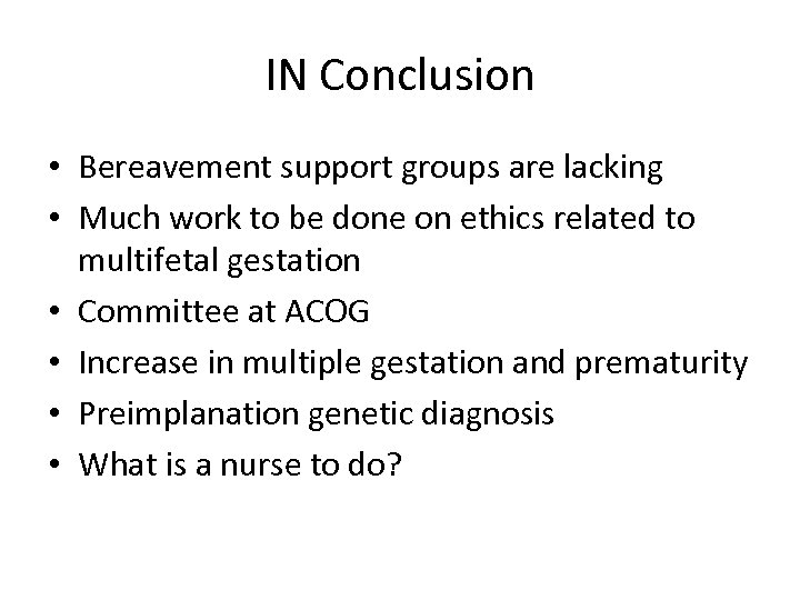 IN Conclusion • Bereavement support groups are lacking • Much work to be done