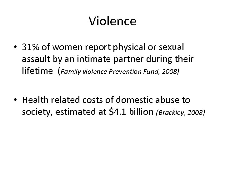 Violence • 31% of women report physical or sexual assault by an intimate partner