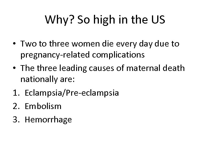 Why? So high in the US • Two to three women die every day