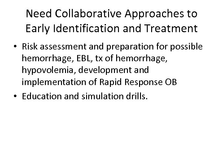 Need Collaborative Approaches to Early Identification and Treatment • Risk assessment and preparation for