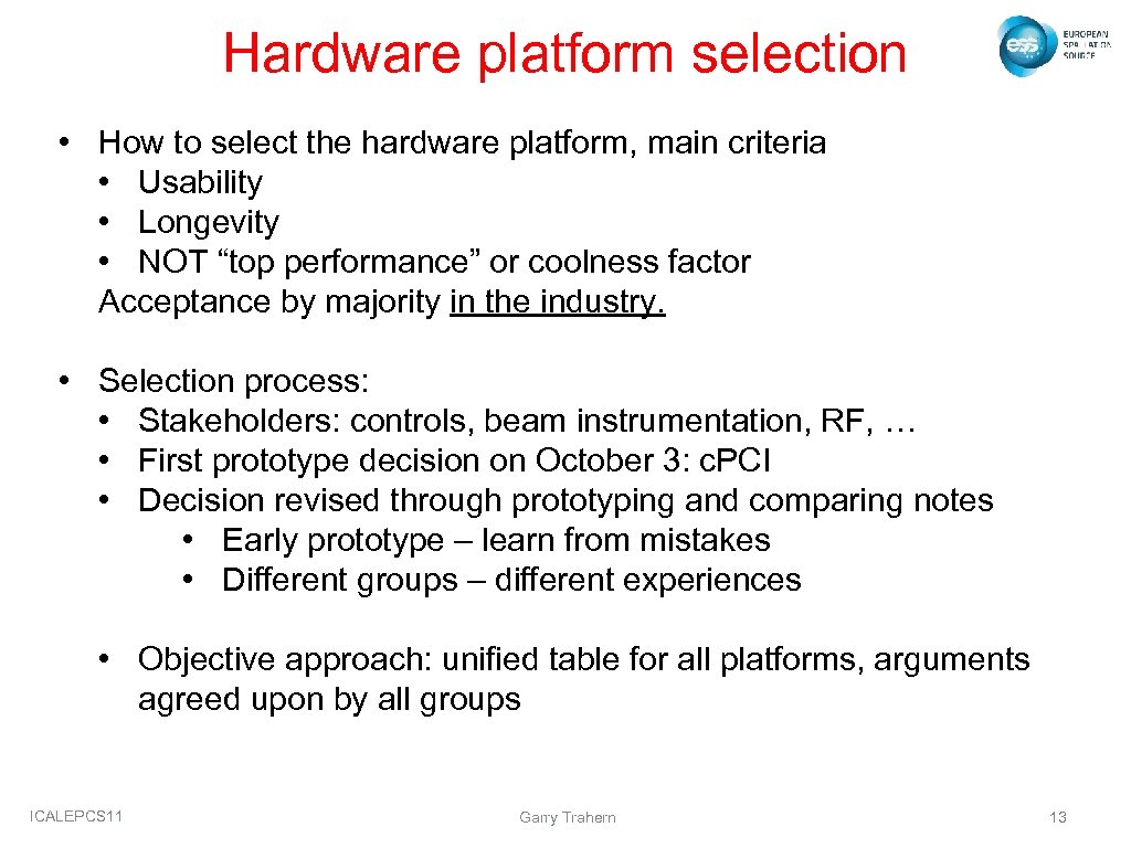 Hardware platform selection • How to select the hardware platform, main criteria • Usability