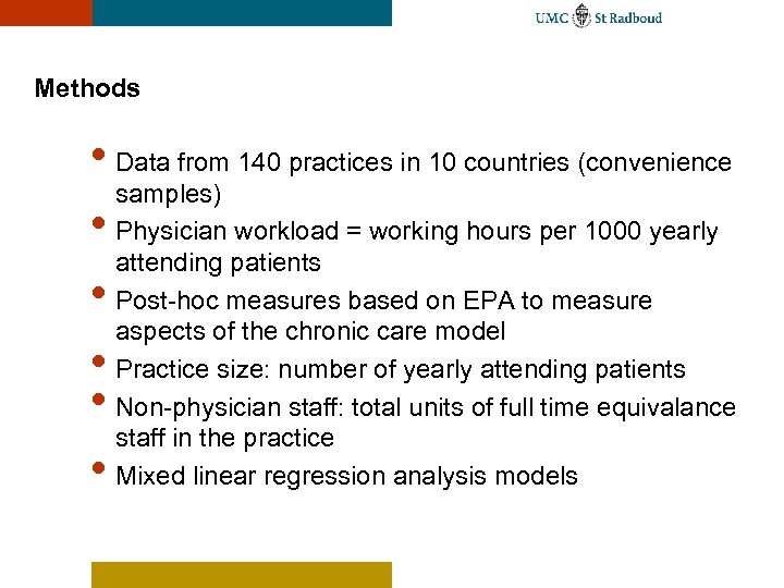 Methods • Data from 140 practices in 10 countries (convenience samples) • Physician workload