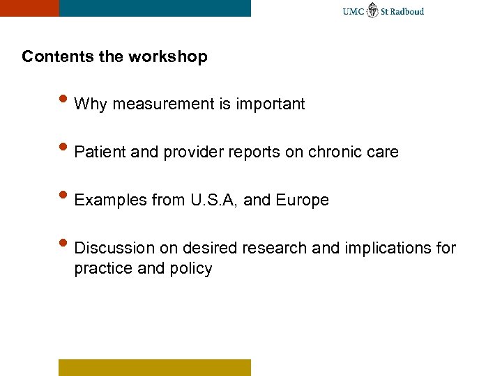 Contents the workshop • Why measurement is important • Patient and provider reports on