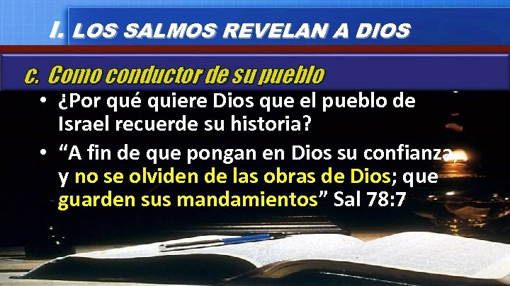 I. LOS SALMOS REVELAN A DIOS c. Como conductor de su pueblo • ¿Por