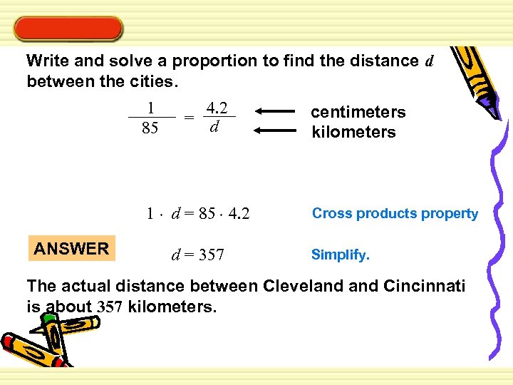 Write and solve a proportion to find the distance d between the cities. 1