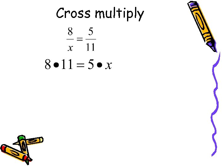 Cross multiply 