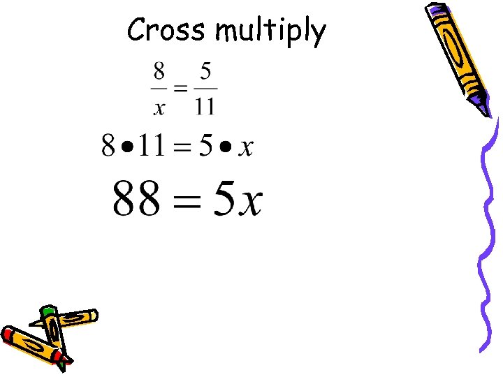 Cross multiply 