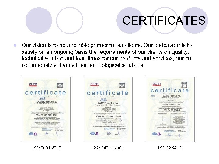 CERTIFICATES l Our vision is to be a reliable partner to our clients. Our