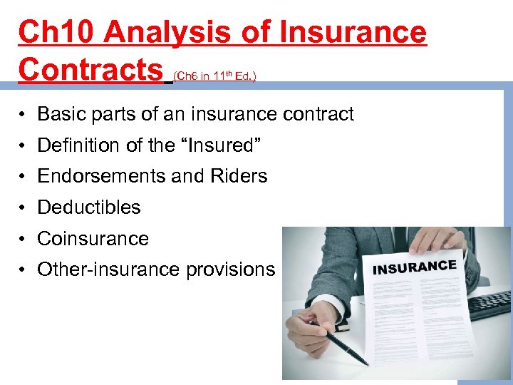 Ch 10 Analysis of Insurance Contracts (Ch 6 in 11 th Ed. ) •