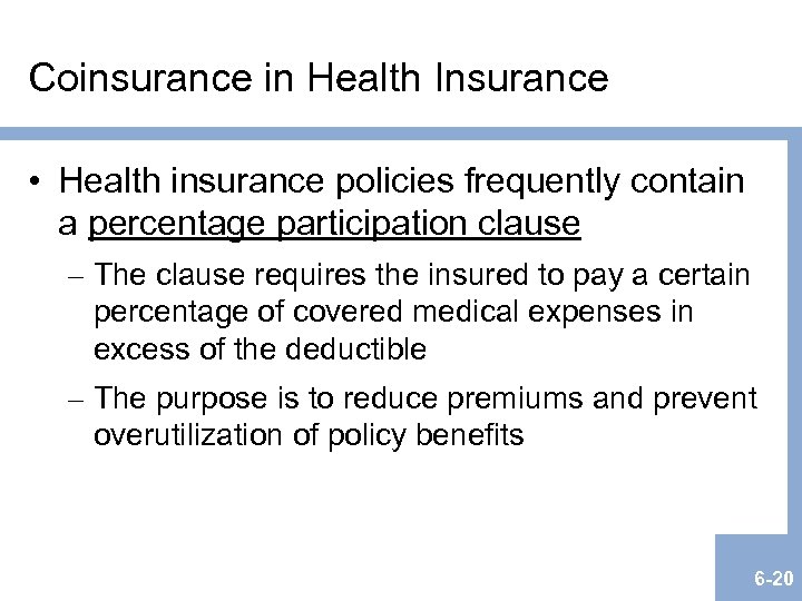 Coinsurance in Health Insurance • Health insurance policies frequently contain a percentage participation clause