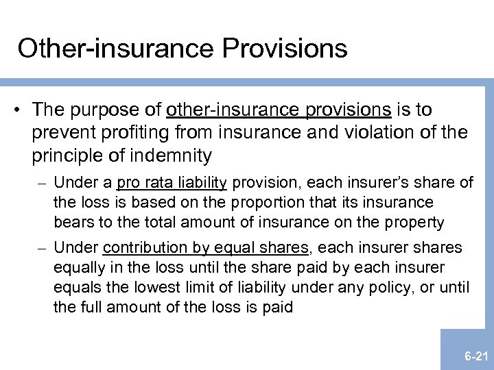 Other-insurance Provisions • The purpose of other-insurance provisions is to prevent profiting from insurance