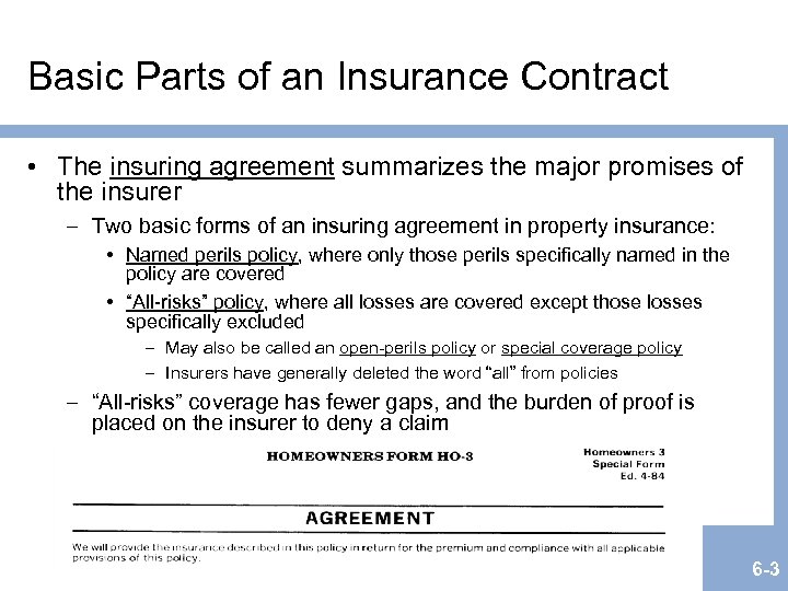 Basic Parts of an Insurance Contract • The insuring agreement summarizes the major promises