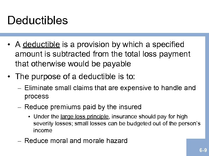 Deductibles • A deductible is a provision by which a specified amount is subtracted