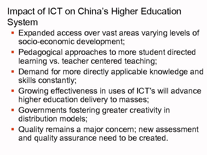 Impact of ICT on China’s Higher Education System § Expanded access over vast areas