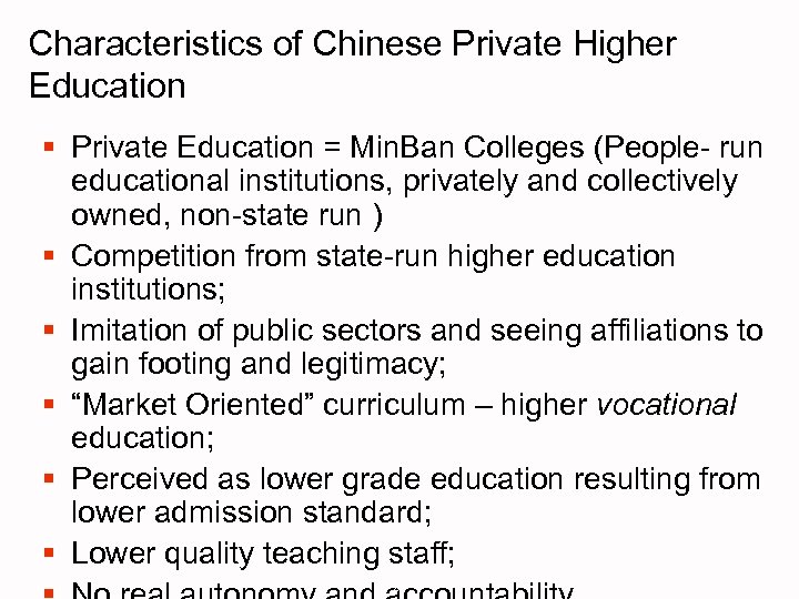 Characteristics of Chinese Private Higher Education § Private Education = Min. Ban Colleges (People-