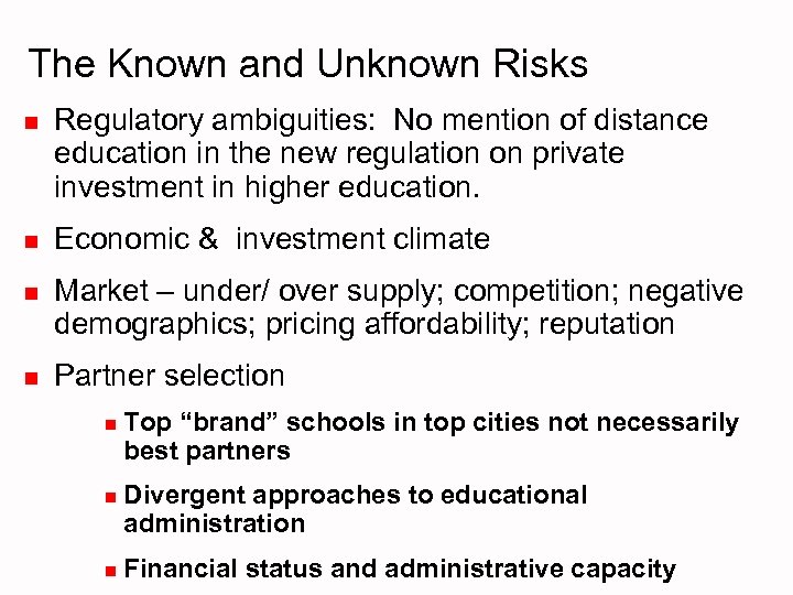 The Known and Unknown Risks n Regulatory ambiguities: No mention of distance education in