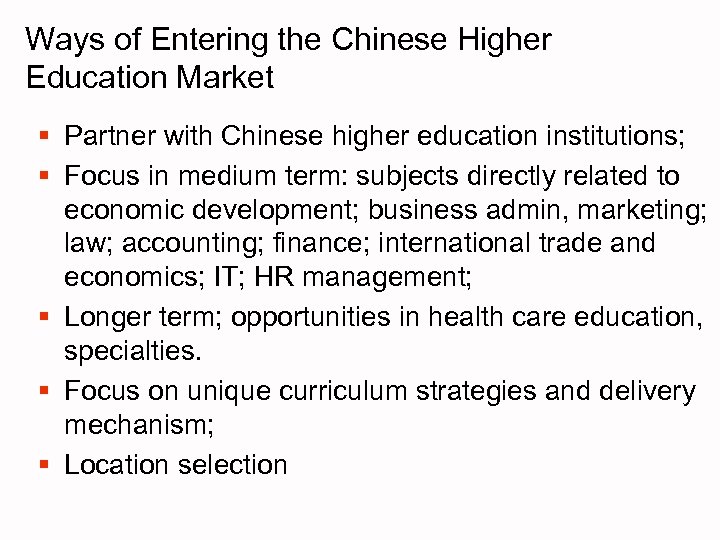 Ways of Entering the Chinese Higher Education Market § Partner with Chinese higher education