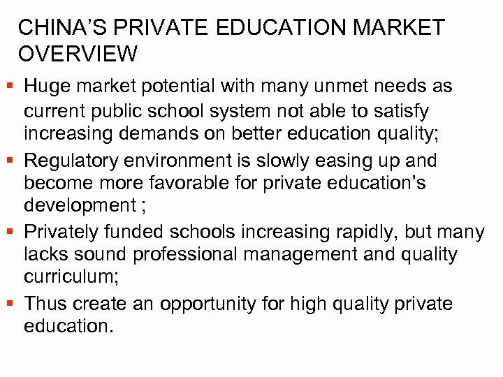 CHINA’S PRIVATE EDUCATION MARKET OVERVIEW § Huge market potential with many unmet needs as