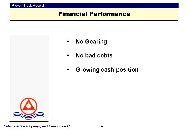 Proven Track Record Financial Performance • No Gearing • No bad debts • Growing
