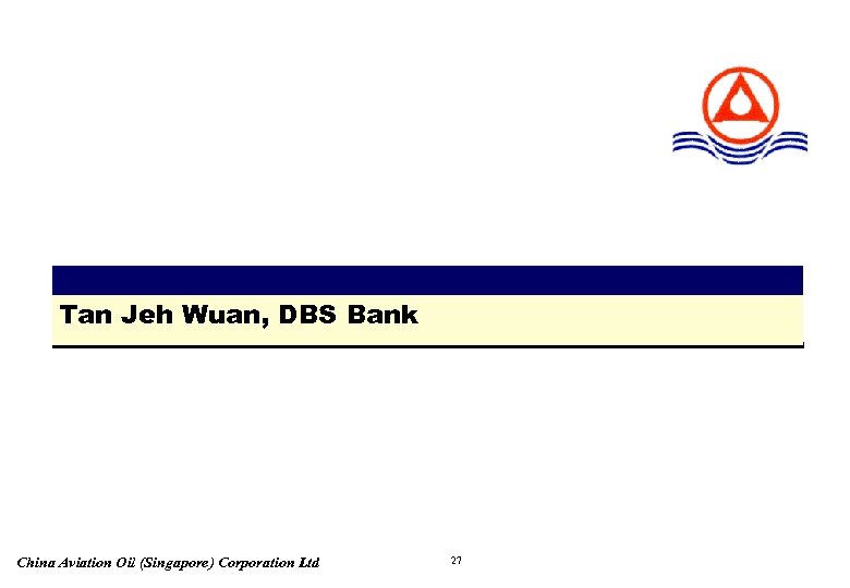 Tan Jeh Wuan, DBS Bank China Aviation Oil (Singapore) Corporation Ltd 27 