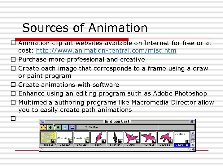  Sources of Animation o Animation clip art websites available on Internet for free