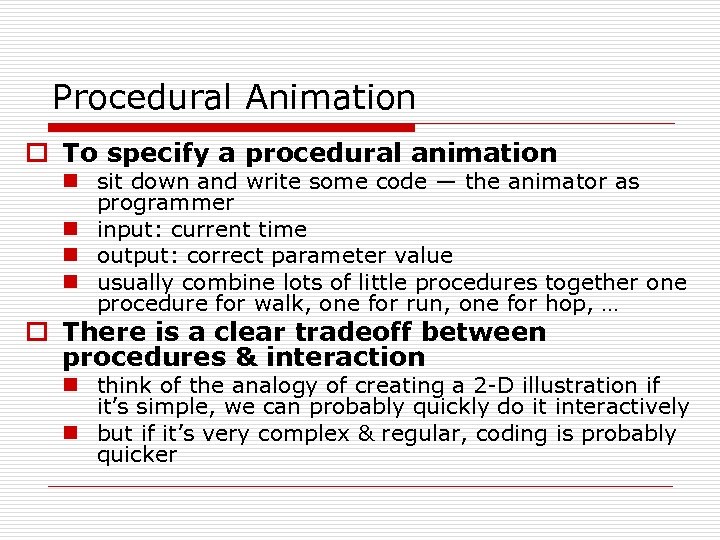 Procedural Animation o To specify a procedural animation n sit down and write some