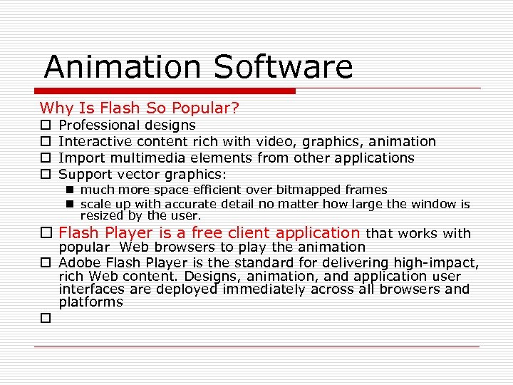 Animation Software Why Is Flash So Popular? o o Professional designs Interactive content rich