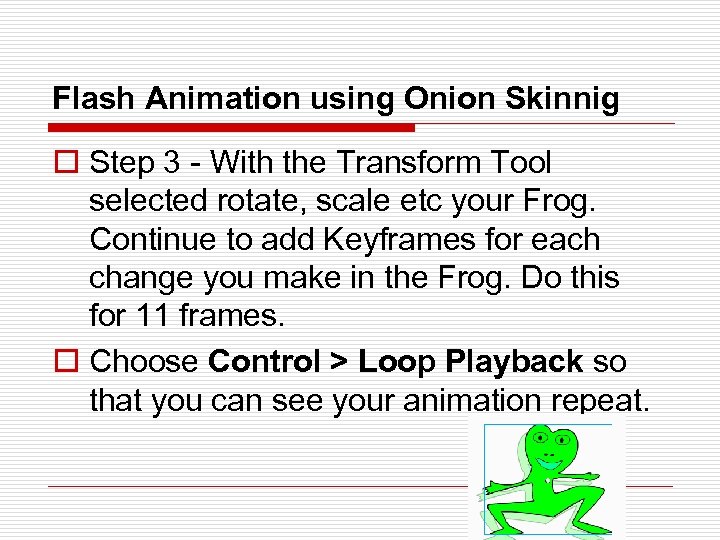 Flash Animation using Onion Skinnig o Step 3 - With the Transform Tool selected