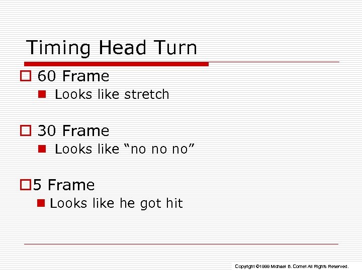 Timing Head Turn o 60 Frame n Looks like stretch o 30 Frame n