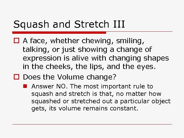 Squash and Stretch III o A face, whether chewing, smiling, talking, or just showing