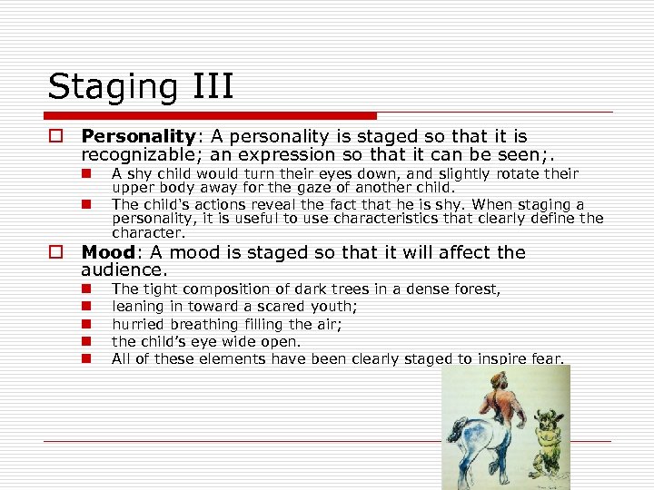 Staging III o Personality: A personality is staged so that it is recognizable; an