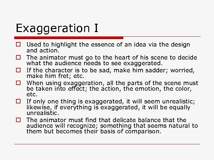 Exaggeration I o Used to highlight the essence of an idea via the design