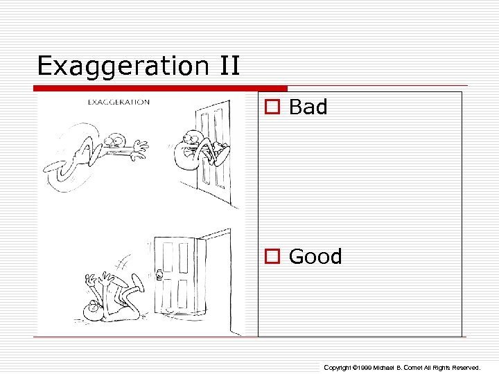 Exaggeration II o Bad o Good Copyright © 1999 Michael B. Comet All Rights