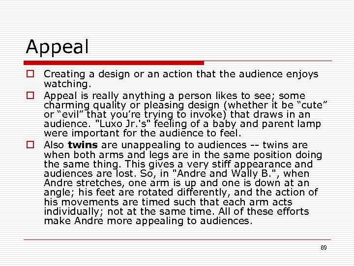 Appeal o Creating a design or an action that the audience enjoys watching. o