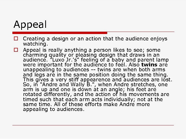 Appeal o Creating a design or an action that the audience enjoys watching. o