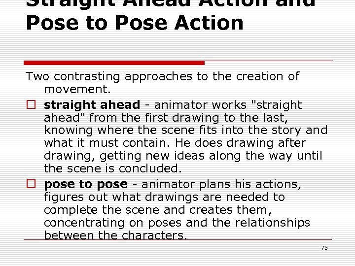 Straight Ahead Action and Pose to Pose Action Two contrasting approaches to the creation