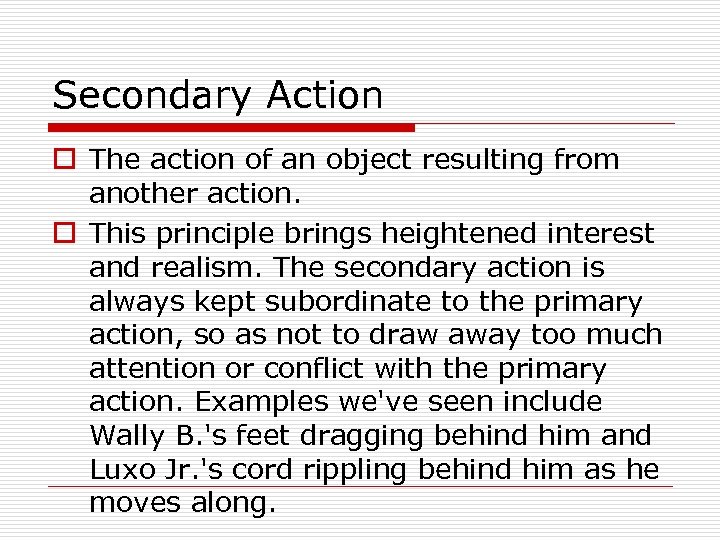 Secondary Action o The action of an object resulting from another action. o This