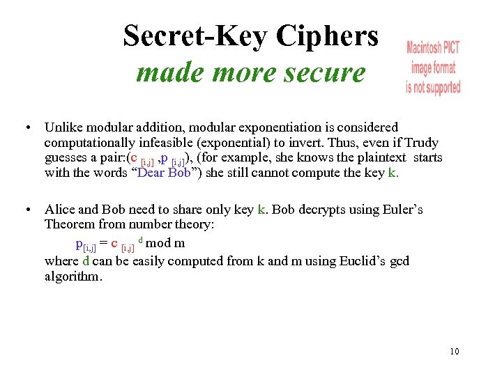 Secret-Key Ciphers made more secure • Unlike modular addition, modular exponentiation is considered computationally