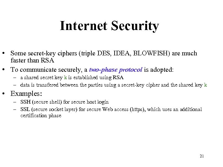 Internet Security • Some secret-key ciphers (triple DES, IDEA, BLOWFISH) are much faster than